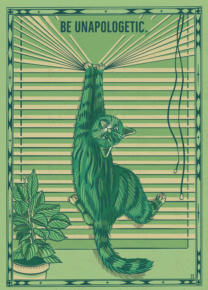 Cat hanging from blinds with text "Be Unapologetic," showcasing quirky and hilarious nature in green illustration.