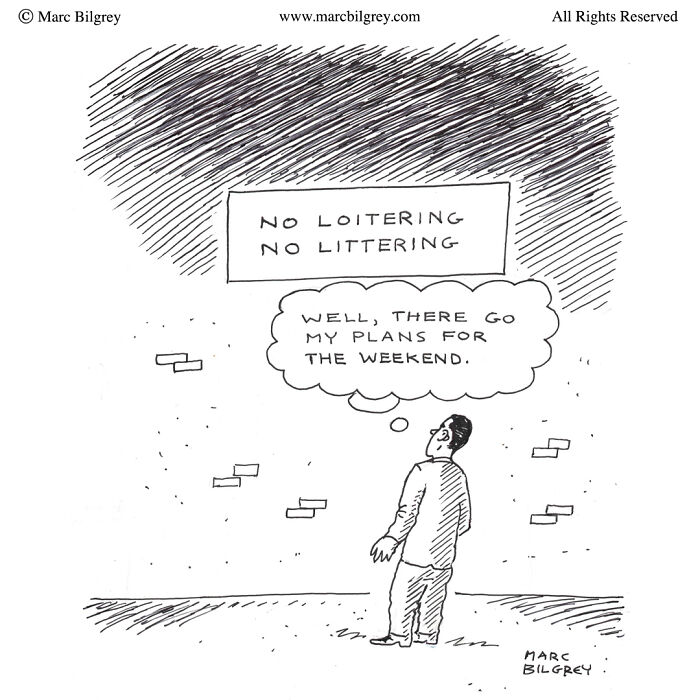 Man reads "No Loitering No Littering" sign, thinks "Well, there go my plans for the weekend." Cartoons by Marc Bilgrey.