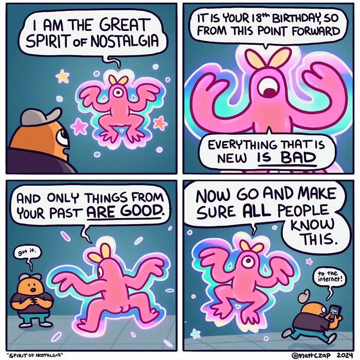 Clever comic by Matt Czap featuring the spirit of nostalgia explaining only past things are good.