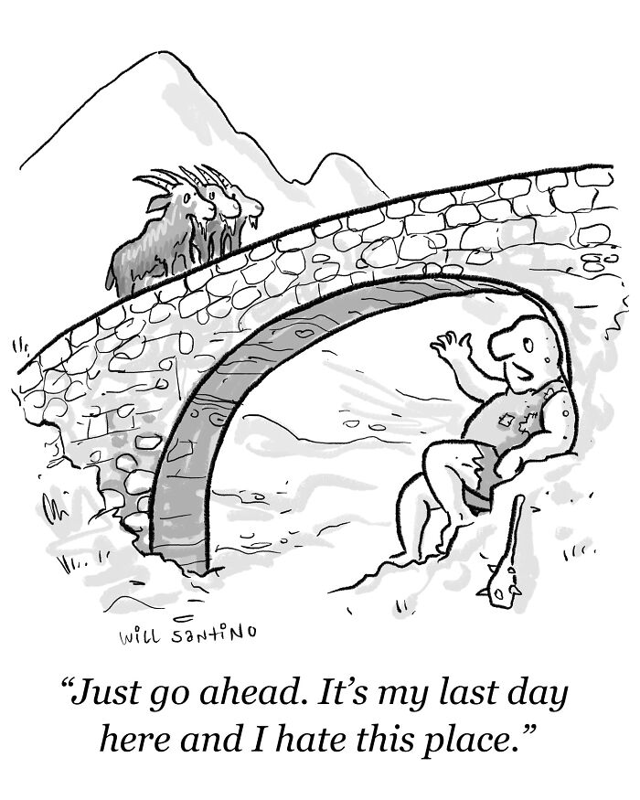 Cartoon by Will Kiley Santino: Three goats atop bridge, a relaxed troll below, with humorous caption reflecting absurdity.