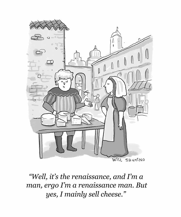 Renaissance man selling cheese in a one-panel cartoon by Will Santino.