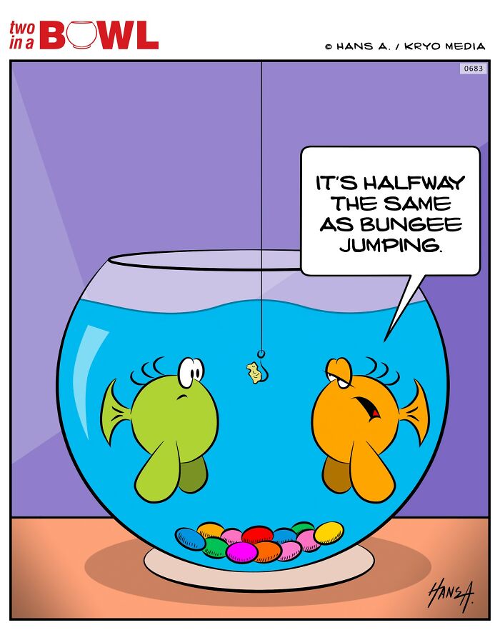 Two fish in a bowl, one saying, "It's halfway the same as bungee jumping," surrounded by colorful stones.