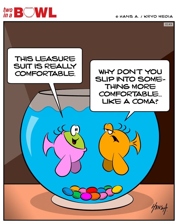 Two fish in a bowl, one wearing a leisure suit, joking about comfort in their tiny world.
