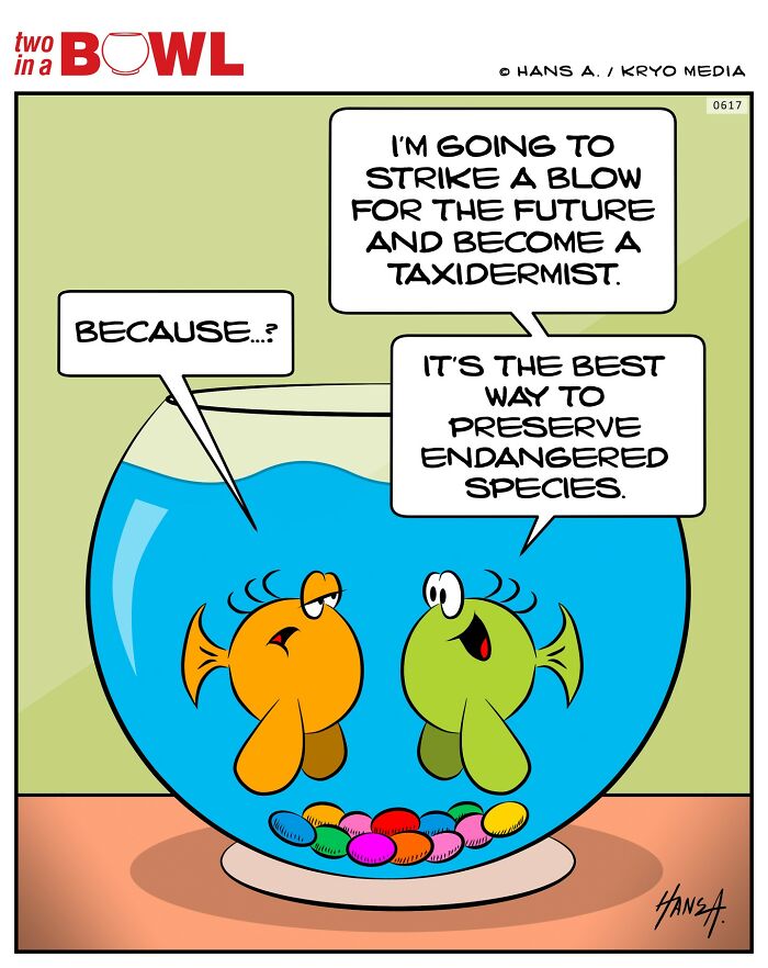 Two fish in a bowl discussing becoming a taxidermist to preserve endangered species.