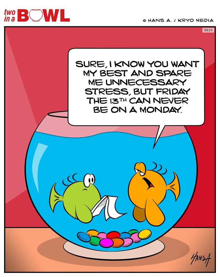 Two fish in a bowl comic with one fish explaining why Friday the 13th can't be on a Monday.