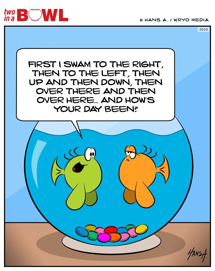 Two fish in a bowl comic, one green and one orange, talking about their swimming routine in their small world.