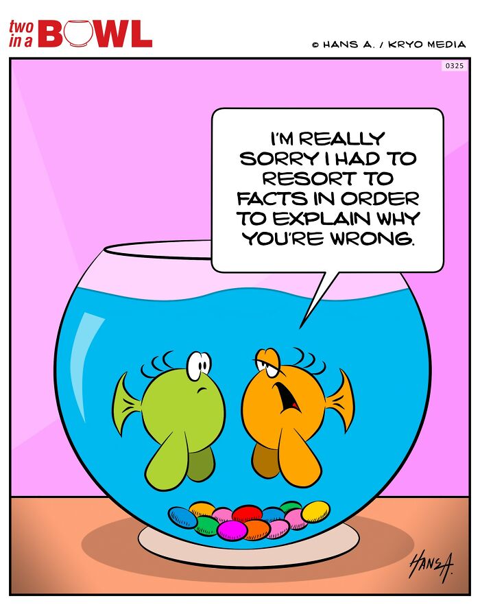 Two fish talking in a bowl, with one saying they had to use facts to explain a point, from the comic series "Two in a Bowl."