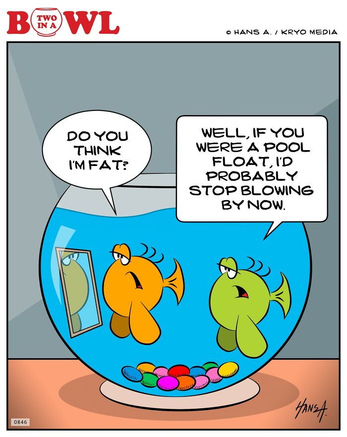 Two fish in a bowl, one asks if they look fat, the other makes a humorous pool float comment.