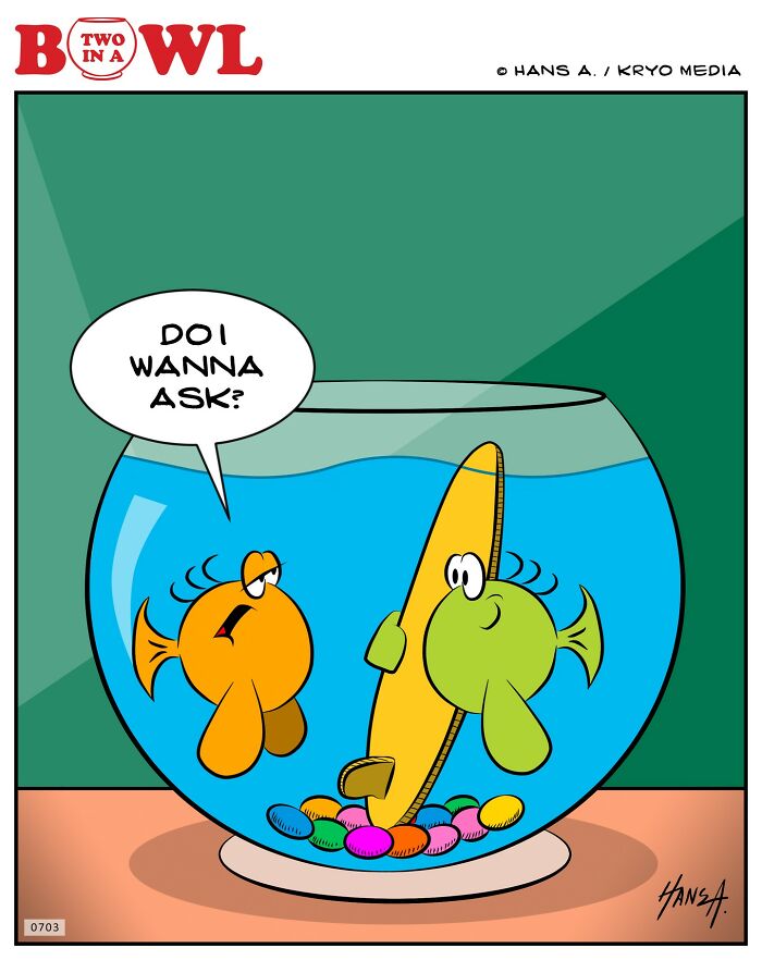 Two fish in a bowl, one asking, "Do I wanna ask?" while staring at a floating item, adding humor to their small world.
