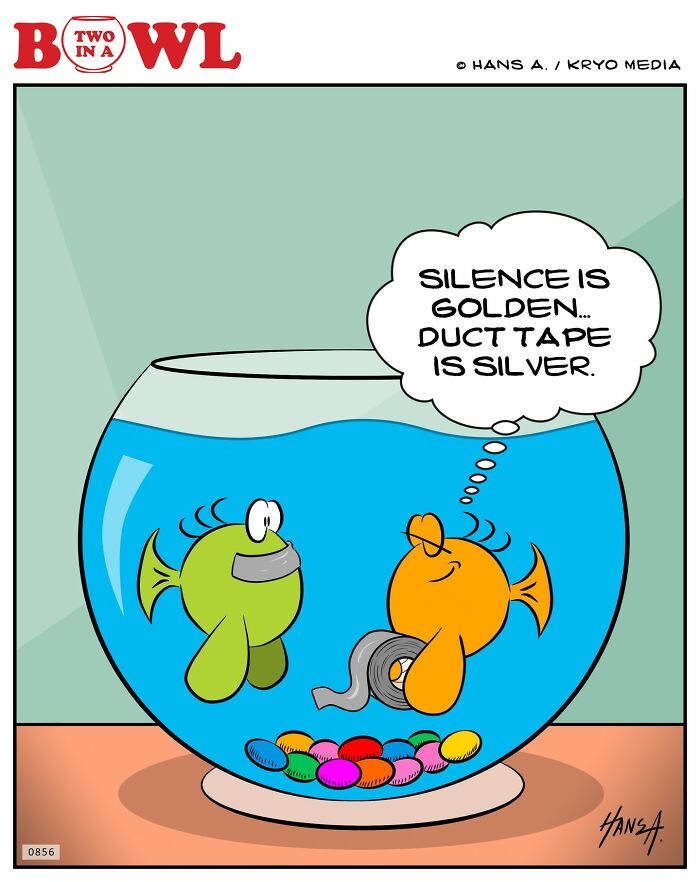 Two fish in a bowl, one holding duct tape, with a thought bubble saying "Silence is golden...duct tape is silver."
