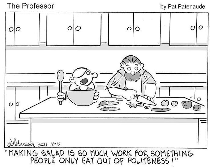 One-panel comic by Pat Patenaude showing absurd situations with a person making salad and expressing frustration.