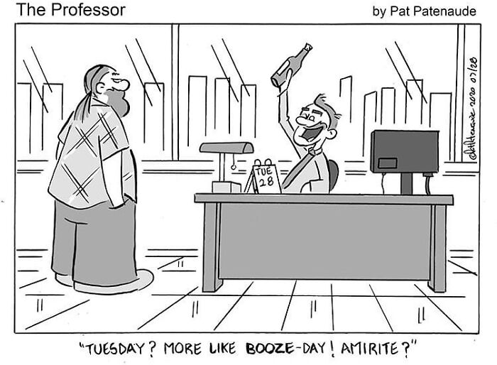 One-panel comic by Pat Patenaude showing an office worker celebrating Tuesday with a bottle in an absurd situation.