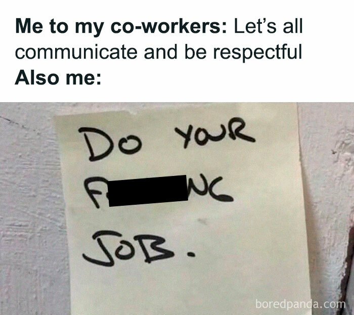 Workforce meme with a note reading "Do your F***ing job" under a sarcastic comment on respect and communication.