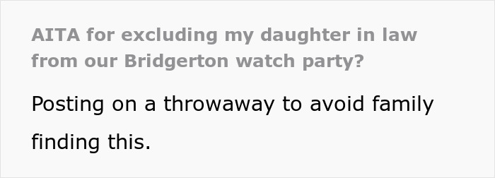Text about excluding daughter-in-law from Bridgerton watch party, seeking advice, avoiding family detection. Text about excluding daughter-in-law from Bridgerton watch party, seeking advice, avoiding family detection.