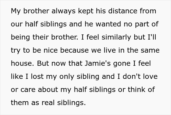 Text expressing a teen's feelings about half-siblings after losing a brother. Text expressing a teen's feelings about half-siblings after losing a brother.
