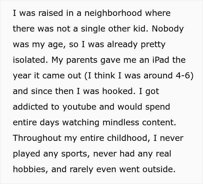 Text on image about an isolated childhood, being an iPad kid, and spending time on YouTube without outdoor activities or hobbies. Text on image about an isolated childhood, being an iPad kid, and spending time on YouTube without outdoor activities or hobbies.