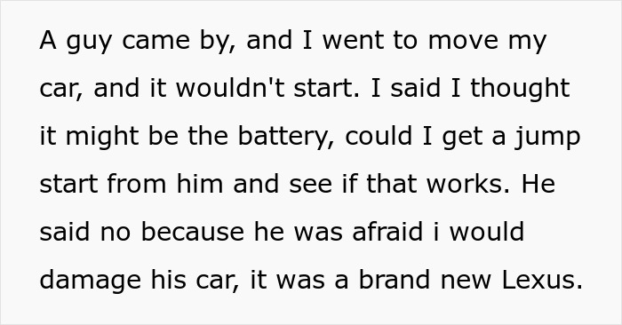Text story about a person needing a jump start but being refused help by a neighbor due to fear of car damage. Text story about a person needing a jump start but being refused help by a neighbor due to fear of car damage.