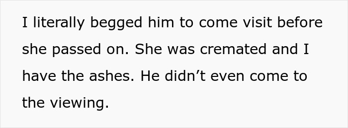Text discussing a family dispute over mother's ashes and lack of visits, highlighting absence at the viewing. Text discussing a family dispute over mother's ashes and lack of visits, highlighting absence at the viewing.