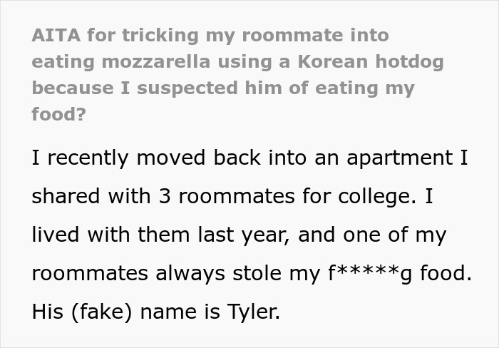 Text discussing a roommate dispute over stealing food, focusing on mozzarella and a deceptive hotdog prank. Text discussing a roommate dispute over stealing food, focusing on mozzarella and a deceptive hotdog prank.