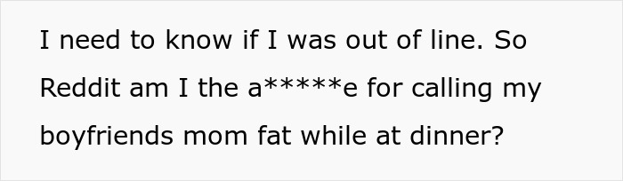 Text asking Reddit community about calling boyfriend's mom fat. Text asking Reddit community about calling boyfriend's mom fat.