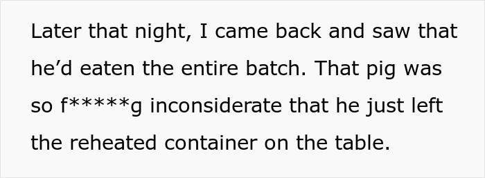 Text about a roommate eating someone's entire batch of food, leaving the container on the table.