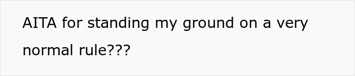 Text expressing conflict over a house rule, related to standing ground and questioning fairness.