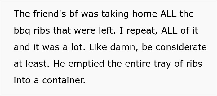 Text describing a friend's boyfriend taking home all the leftover BBQ ribs. Text describing a friend's boyfriend taking home all the leftover BBQ ribs.
