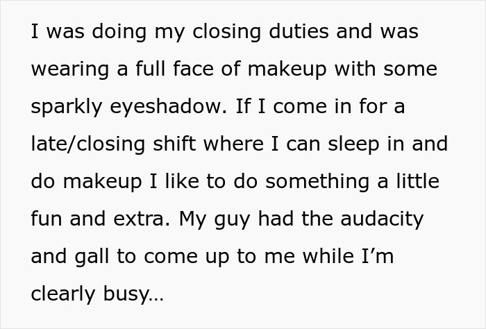 Text on image expressing shock at coworker's audacity during closing duties with makeup and sparkly eyeshadow. Text on image expressing shock at coworker's audacity during closing duties with makeup and sparkly eyeshadow.