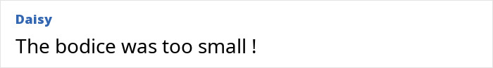 Text message from Daisy commenting on a wardrobe malfunction, saying, "The bodice was too small! Text message from Daisy commenting on a wardrobe malfunction, saying, "The bodice was too small!