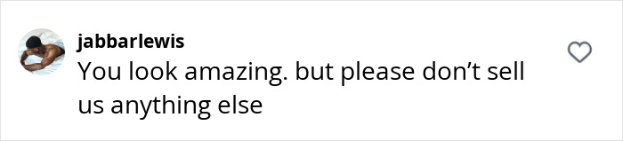 Instagram comment stating, "You look amazing, but please don't sell us anything else," in response to new perfume ad criticism.