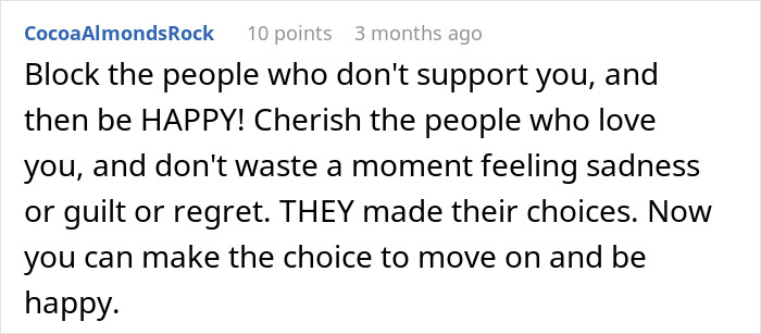 Comment advises blocking unsupportive people, focusing on happiness; context relates to dad choosing wife over daughter.