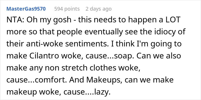 Screenshot of a comment making a funny prank about anti-woke sentiments, suggesting making cilantro and clothes woke. Screenshot of a comment making a funny prank about anti-woke sentiments, suggesting making cilantro and clothes woke.
