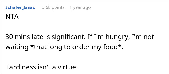 Reddit comment discussing someone being late and not waiting to order food, emphasizing tardiness isn't a virtue. Reddit comment discussing someone being late and not waiting to order food, emphasizing tardiness isn't a virtue.