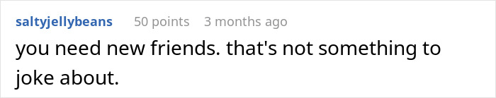 Comment on a woman's joke about needing new friends, not something to joke about.