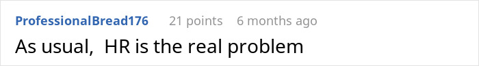 Reddit comment by ProfessionalBread176: "As usual, HR is the real problem", with 21 points. Reddit comment by ProfessionalBread176: "As usual, HR is the real problem", with 21 points.