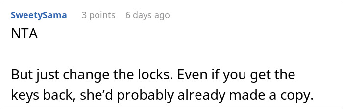 Comment suggesting changing locks to stop mom from entering daughter's home uninvited. Comment suggesting changing locks to stop mom from entering daughter's home uninvited.