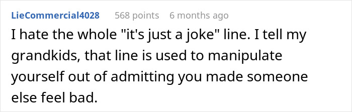 Comment criticizing the phrase "it's just a joke," related to manipulative behavior in workplace settings. Comment criticizing the phrase "it's just a joke," related to manipulative behavior in workplace settings.