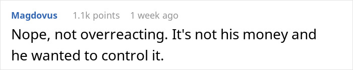 Reddit comment on inheritance: "Nope, not overreacting. It's not his money and he wanted to control it.