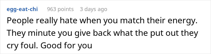 Comment on coworker's response to an insult, highlighting the turnaround against the offender who reacts poorly. Comment on coworker's response to an insult, highlighting the turnaround against the offender who reacts poorly.