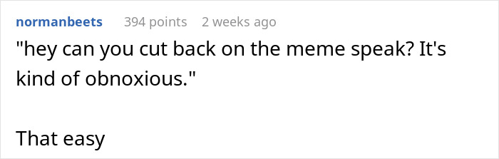 Comment about cutting back on meme speak and its obnoxiousness in a relationship.