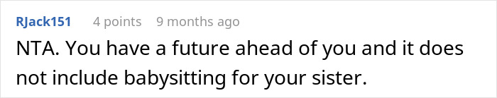 Reddit comment supporting teen's decision to prioritize her future over babysitting duties for her sister.