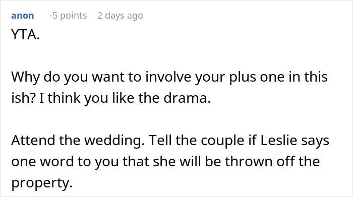Comment discussing wedding and plus-one drama, suggesting attending but warning about Leslie's behavior. Comment discussing wedding and plus-one drama, suggesting attending but warning about Leslie's behavior.