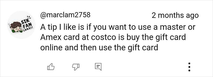 Costco tip: Use a gift card bought online to pay with MasterCard or Amex.