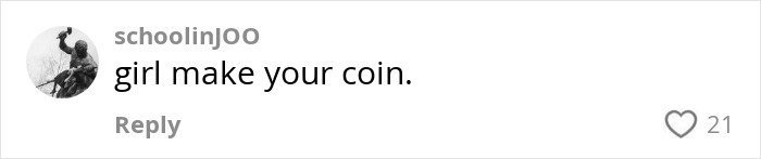 Comment reading "girl make your coin" with 21 likes, related to thrift store find.