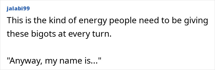Comment discussing energy against bigotry, related to misgendering a senator. Comment discussing energy against bigotry, related to misgendering a senator.