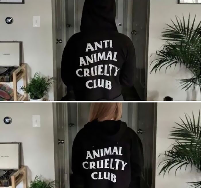 Person wearing a hoodie; hood up reads "ANTI ANIMAL CRUELTY CLUB," with hood down it's "ANIMAL CRUELTY CLUB." Design fails.