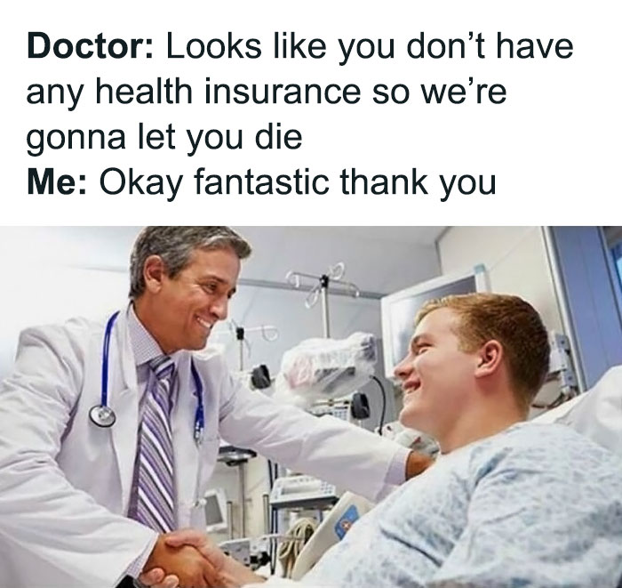 Doctor shaking hands with patient as an existential meme humorously highlights lack of health insurance situation.