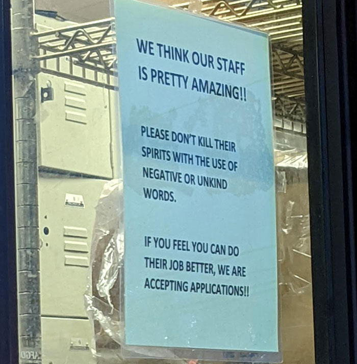 Funny sign on window: "We think our staff is amazing. If you feel you can do better, we're accepting applications!"