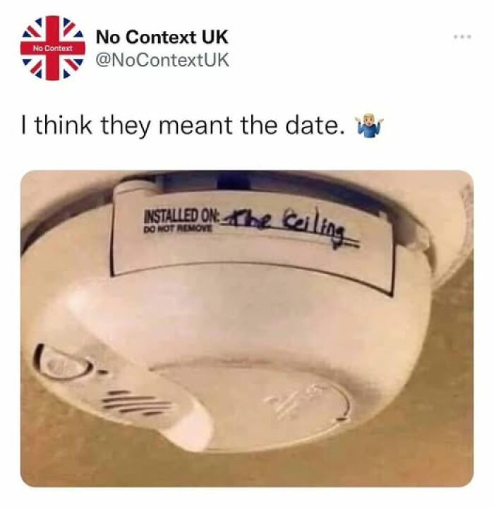 Weirdest meme showing a smoke detector labeled "installed on the ceiling" instead of a date.