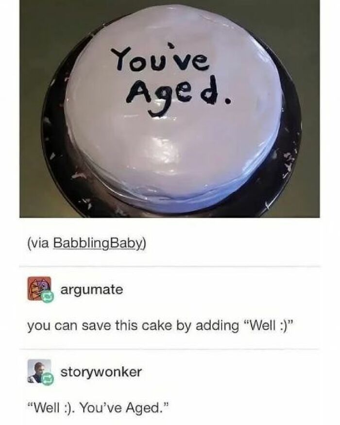 Funny meme featuring a cake with "You've Aged" text; comments suggest adding "Well :)" for humor.